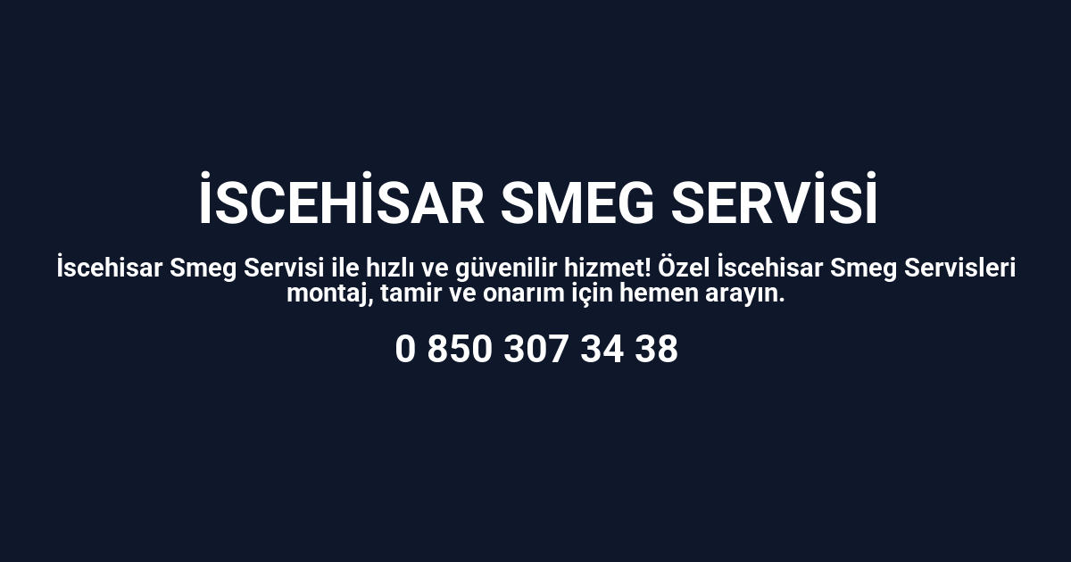 İscehisar Smeg Servisi
